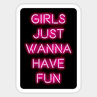 Girls just wanna have fun Sticker